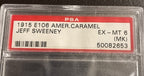 1915 E106 American Caramel Jeff Sweeney N.Y. Americans - PSA 6